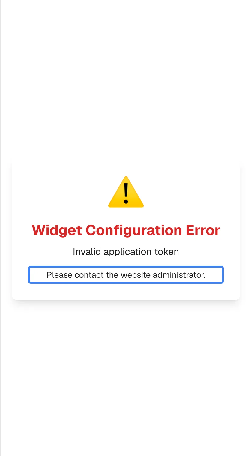 The assistant window showing an error card instead of the chat: a yellow warning sign, the red heading "Widget Configuration Error", the reason "Invalid application token" and the line "Please contact the website administrator.", highlighted. There is nothing to click. The provider's set-up of the assistant is not valid, so only your provider can fix it; reloading the page does not help.