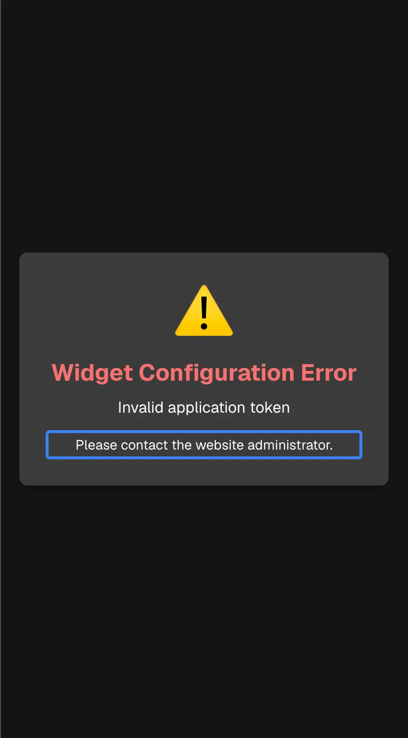 The assistant window showing an error card instead of the chat: a yellow warning sign, the red heading "Widget Configuration Error", the reason "Invalid application token" and the line "Please contact the website administrator.", highlighted. There is nothing to click. The provider's set-up of the assistant is not valid, so only your provider can fix it; reloading the page does not help.