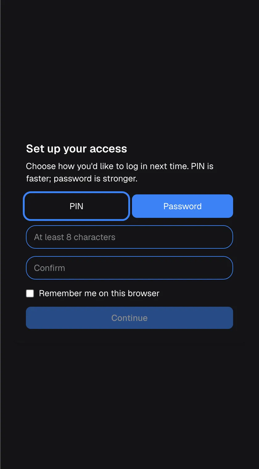 The assistant's first-time sign-in screen, a card titled "Set up your access" with the text "Choose how you'd like to log in next time. PIN is faster; password is stronger.". Below are two toggle buttons: "PIN", highlighted, and "Password", which is selected (blue) because your company prefers passwords. Then come two empty fields "At least 8 characters" and "Confirm", the unticked checkbox "Remember me on this browser" and a greyed-out "Continue" button. Selecting "PIN" switches both fields to a 4–8 digit PIN.
