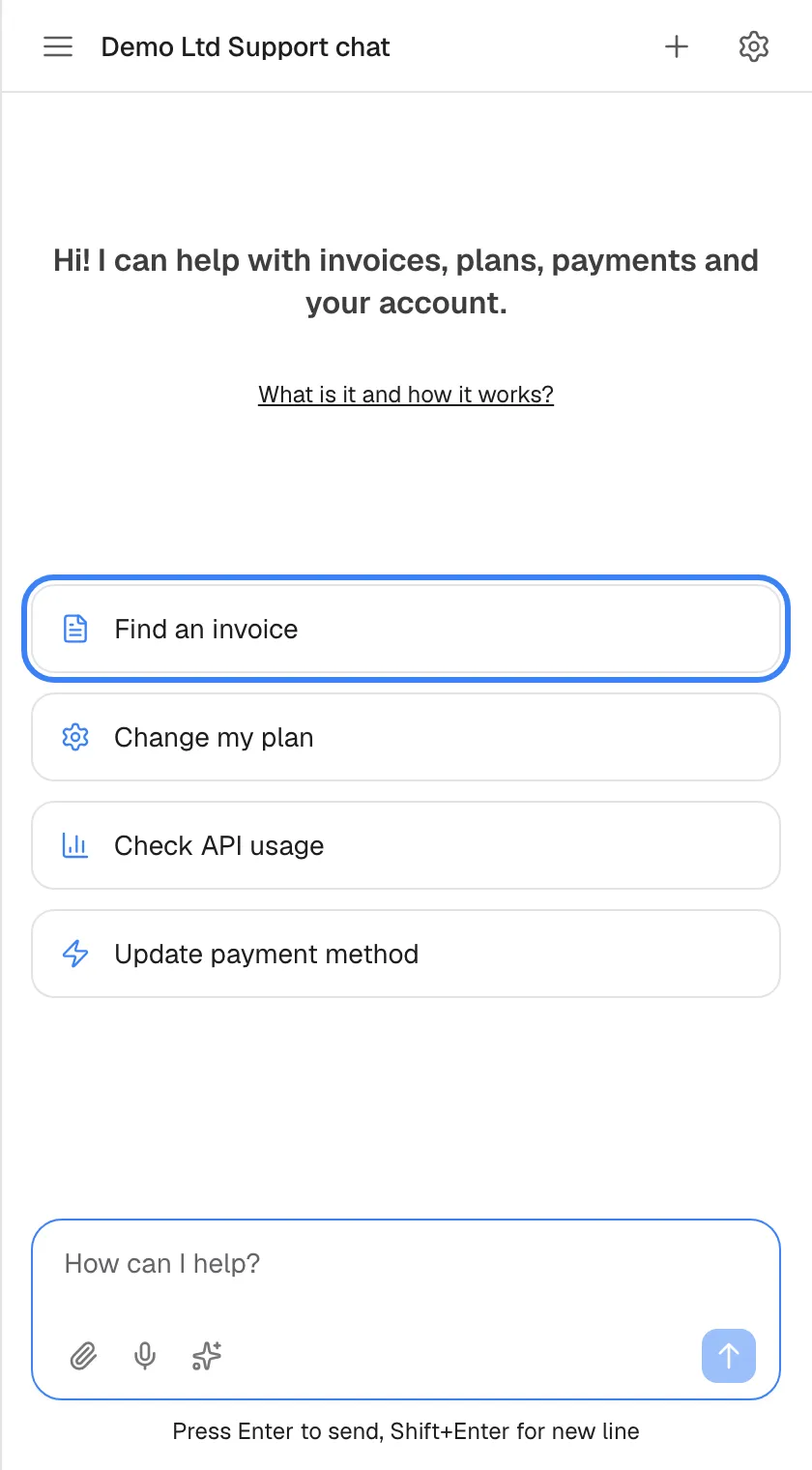 The assistant's welcome screen. Under the top bar with the title "Demo Ltd Support chat" are the welcome text "Hi! I can help with invoices, plans, payments and your account." and the link "What is it and how it works?". Four shortcut cards follow: "Find an invoice", highlighted, "Change my plan", "Check API usage" and "Update payment method". At the bottom is the message box "How can I help?" with attach, microphone and shortcut icons and the hint "Press Enter to send, Shift+Enter for new line". Selecting a card sends its question right away.