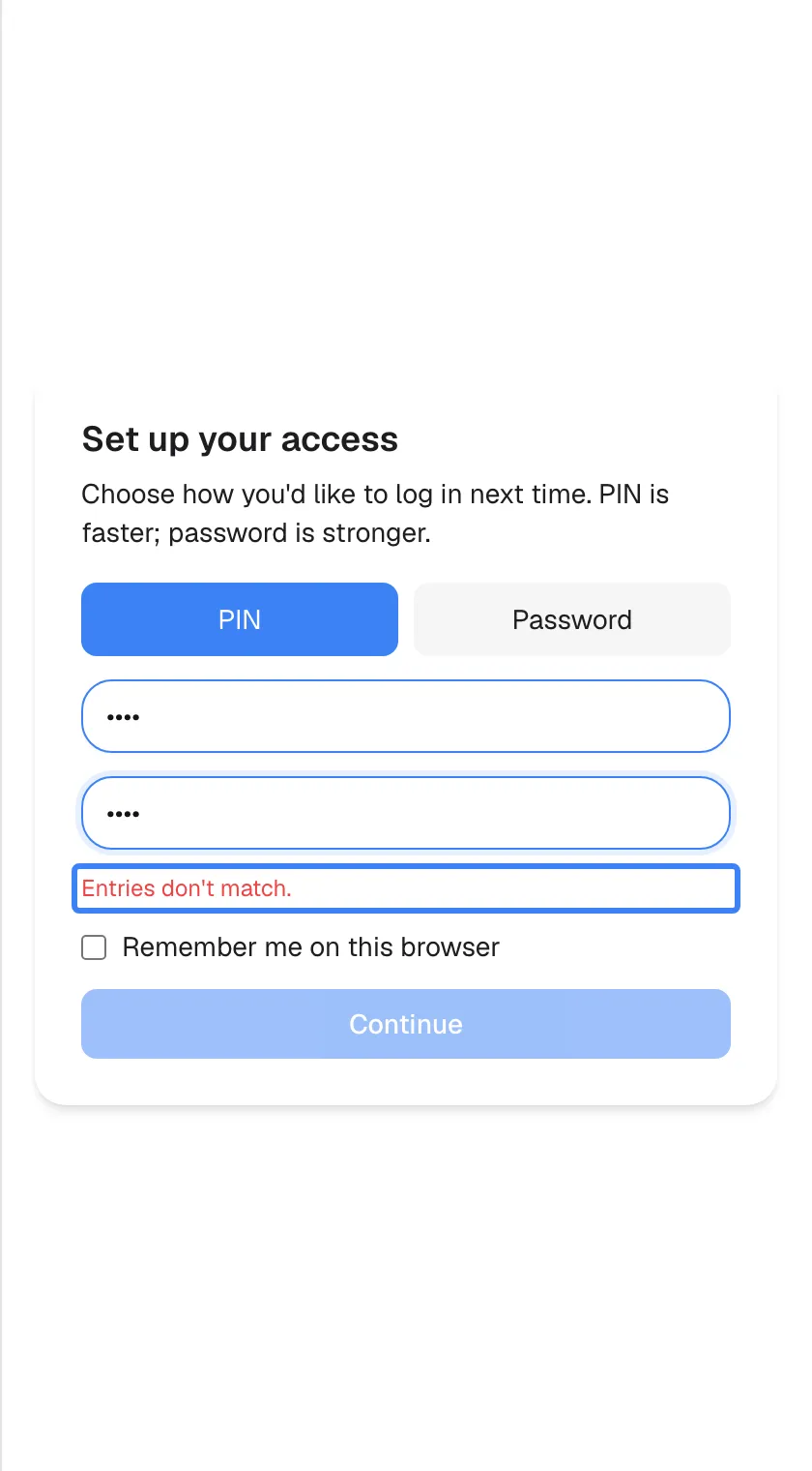 The "Set up your access" card with "PIN" now selected. Both fields hold four masked digits, but they differ, so the red message "Entries don't match." appears under the second field, highlighted. The "Remember me on this browser" checkbox is unticked and "Continue" stays greyed out until both entries are the same.