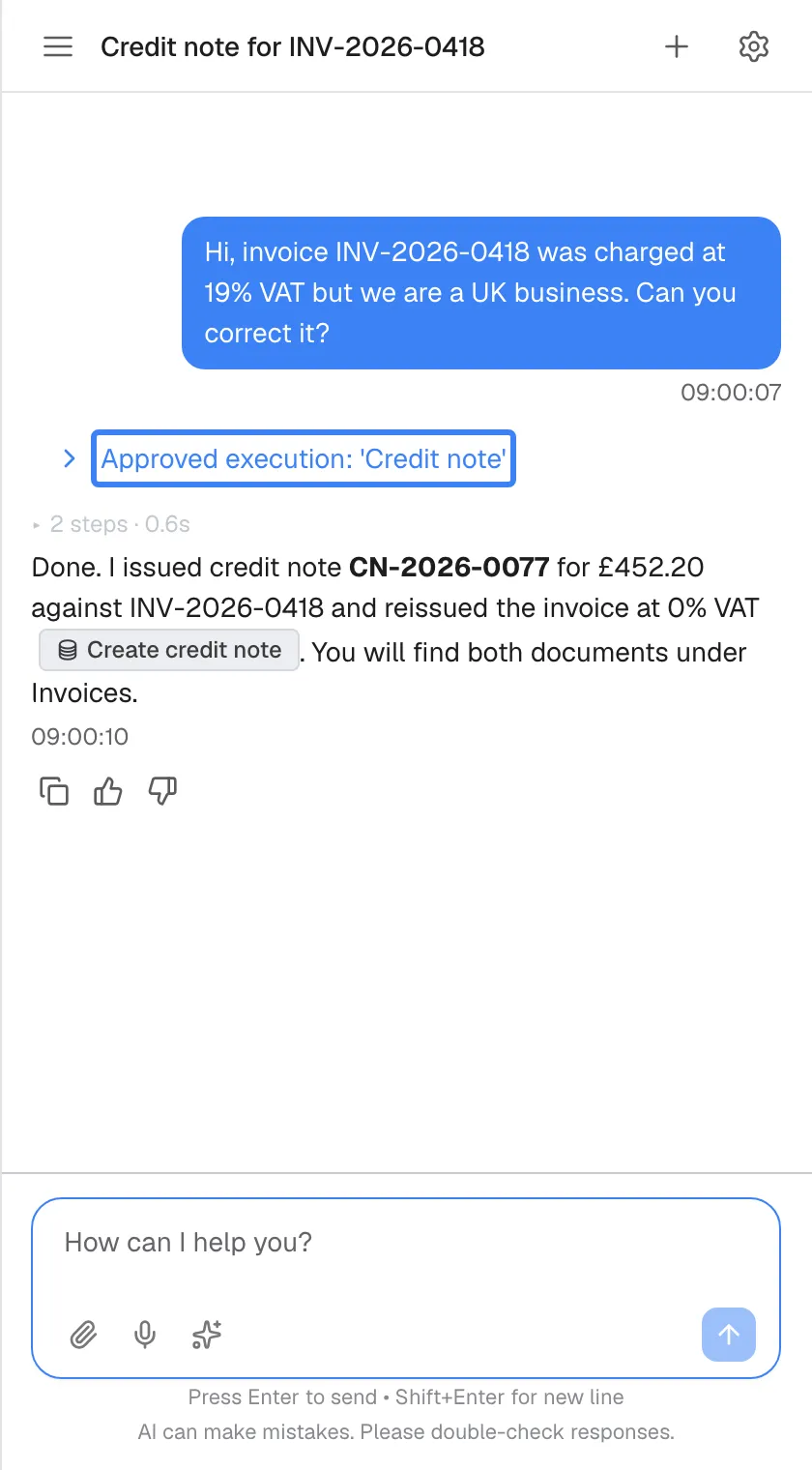 The chat after selecting "Approve". The card has collapsed into a blue line "Approved execution: 'Credit note'", highlighted; selecting it shows the details again. Below, under a small "2 steps" summary, the assistant confirms: "Done. I issued credit note CN-2026-0077 for £452.20 against INV-2026-0418 and reissued the invoice at 0% VAT", with a "Create credit note" badge, followed by copy and rating icons.