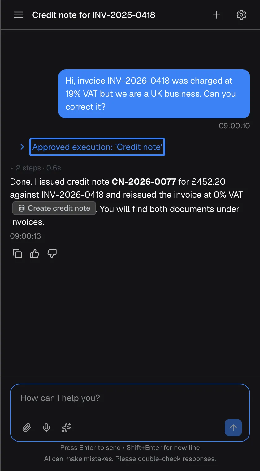 The chat after selecting "Approve". The card has collapsed into a blue line "Approved execution: 'Credit note'", highlighted; selecting it shows the details again. Below, under a small "2 steps" summary, the assistant confirms: "Done. I issued credit note CN-2026-0077 for £452.20 against INV-2026-0418 and reissued the invoice at 0% VAT", with a "Create credit note" badge, followed by copy and rating icons.