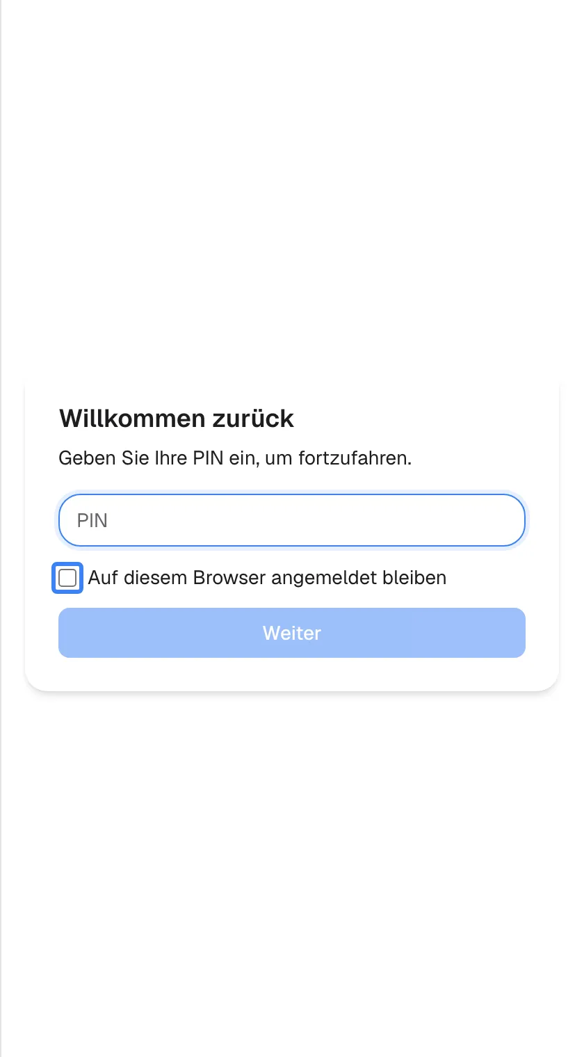 Der Anmeldebildschirm für wiederkehrende Besuche, eine Karte mit dem Titel „Willkommen zurück“, der Zeile „Geben Sie Ihre PIN ein, um fortzufahren.“, einem leeren Feld „PIN“ und der ausgegrauten Schaltfläche „Weiter“. Das Kästchen „Auf diesem Browser angemeldet bleiben“ ist hervorgehoben und nicht angehakt. Wenn Sie es anhaken, bleiben Sie in diesem Browser bis zu sieben Tage statt zwölf Stunden angemeldet. Der Bildschirm fragt nur nach Ihrer PIN, nicht nach einem Benutzernamen.