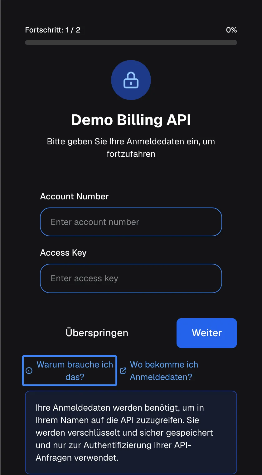 Der Bildschirm für „Demo Billing API“ nach einem Klick auf den Link „Warum brauche ich das?“, hervorgehoben. Unter den Links hat sich ein hellblauer Hinweis geöffnet: „Ihre Anmeldedaten werden benötigt, um in Ihrem Namen auf die API zuzugreifen. Sie werden verschlüsselt und sicher gespeichert und nur zur Authentifizierung Ihrer API-Anfragen verwendet.“. Darüber liegen die Felder „Account Number“ und „Access Key“ sowie die Schaltflächen „Überspringen“ und „Weiter“.