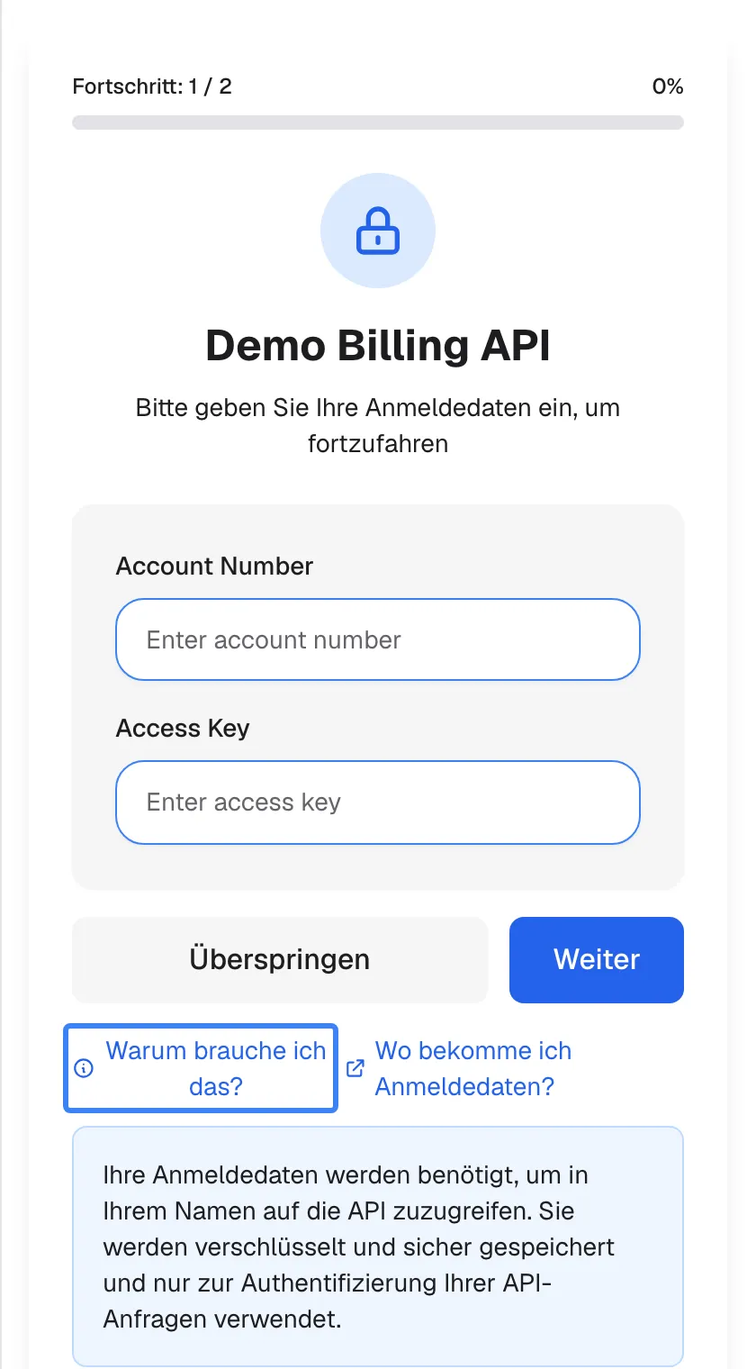 Der Bildschirm für „Demo Billing API“ nach einem Klick auf den Link „Warum brauche ich das?“, hervorgehoben. Unter den Links hat sich ein hellblauer Hinweis geöffnet: „Ihre Anmeldedaten werden benötigt, um in Ihrem Namen auf die API zuzugreifen. Sie werden verschlüsselt und sicher gespeichert und nur zur Authentifizierung Ihrer API-Anfragen verwendet.“. Darüber liegen die Felder „Account Number“ und „Access Key“ sowie die Schaltflächen „Überspringen“ und „Weiter“.