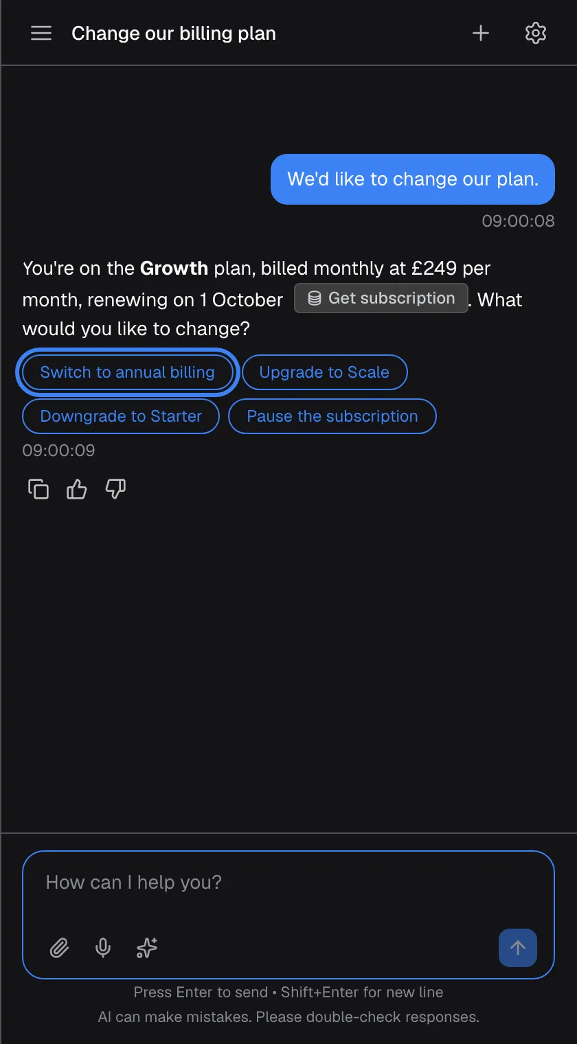 A chat titled "Change our billing plan". After your message "We'd like to change our plan." the assistant answers that you are on the Growth plan, billed monthly at £249, renewing on 1 October, with a grey badge "Get subscription", and asks what you would like to change. Four rounded option buttons follow: "Switch to annual billing", highlighted, "Upgrade to Scale", "Downgrade to Starter" and "Pause the subscription". Below them are the copy, thumbs-up and thumbs-down icons.