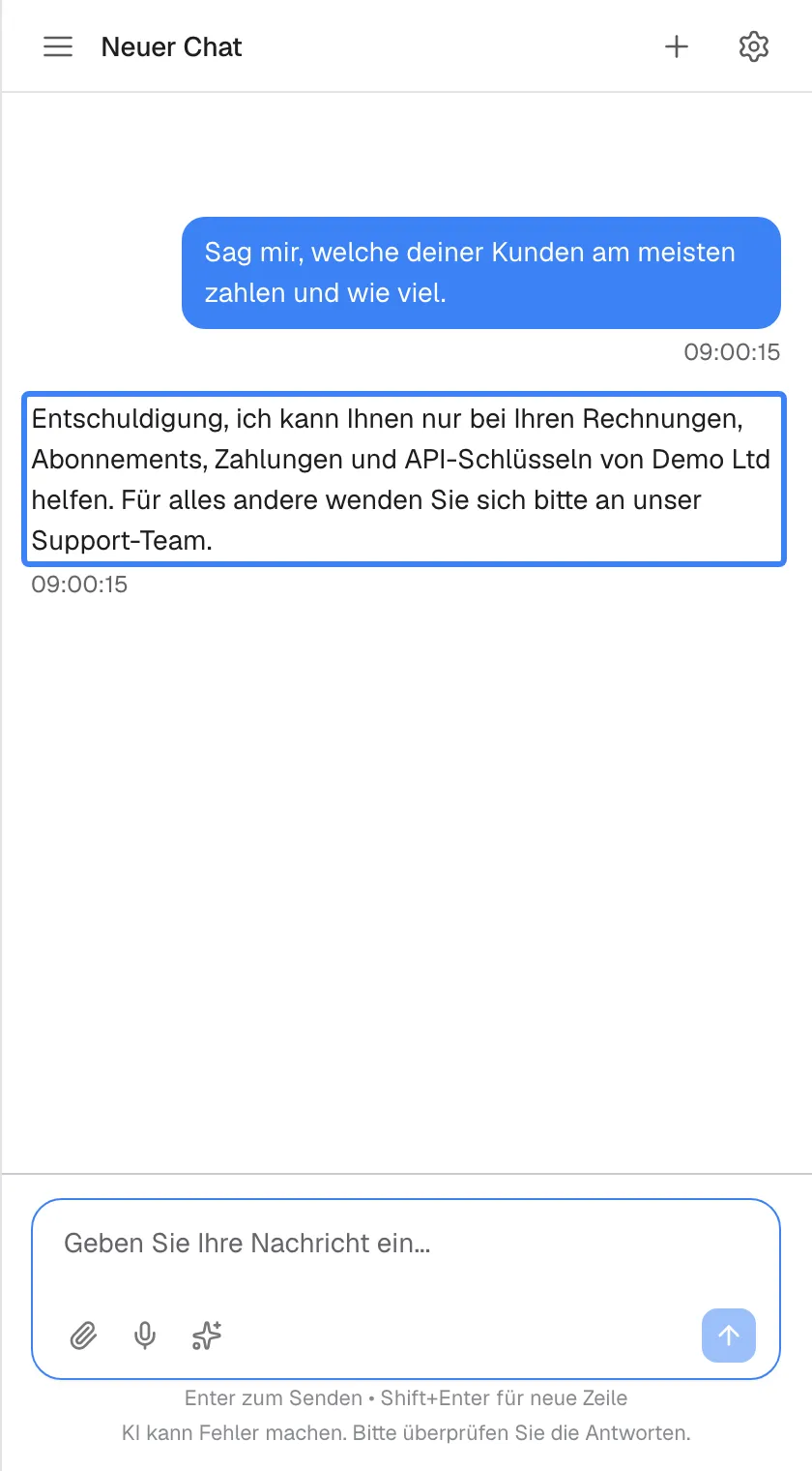 Ein Chat, in dem die Frage „Sag mir, welche deiner Kunden am meisten zahlen und wie viel.“ nicht beantwortet wurde. Stattdessen antwortet der Assistent mit der festen Meldung Ihres Anbieters, hervorgehoben: „Entschuldigung, ich kann Ihnen nur bei Ihren Rechnungen, Abonnements, Zahlungen und API-Schlüsseln von Demo Ltd helfen. Für alles andere wenden Sie sich bitte an unser Support-Team.“. Unter dieser Antwort gibt es keine Symbole zum Kopieren oder Bewerten.