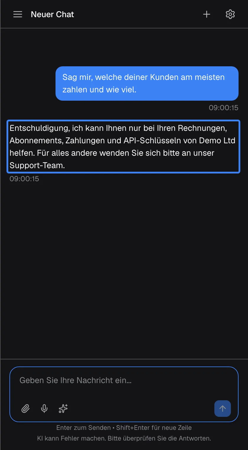 Ein Chat, in dem die Frage „Sag mir, welche deiner Kunden am meisten zahlen und wie viel.“ nicht beantwortet wurde. Stattdessen antwortet der Assistent mit der festen Meldung Ihres Anbieters, hervorgehoben: „Entschuldigung, ich kann Ihnen nur bei Ihren Rechnungen, Abonnements, Zahlungen und API-Schlüsseln von Demo Ltd helfen. Für alles andere wenden Sie sich bitte an unser Support-Team.“. Unter dieser Antwort gibt es keine Symbole zum Kopieren oder Bewerten.