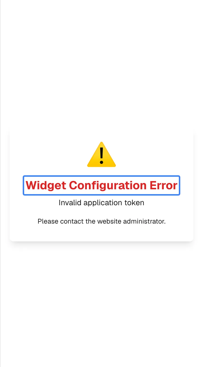 The assistant's window showing an error instead of the chat. In the centre of a card is a yellow warning sign, the red heading "Widget Configuration Error", highlighted, the reason "Invalid application token" and the line "Please contact the website administrator.". There is no button to retry. This appears when the provider's set-up of the assistant is no longer valid.