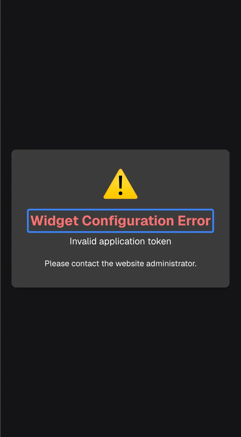 The assistant's window showing an error instead of the chat. In the centre of a card is a yellow warning sign, the red heading "Widget Configuration Error", highlighted, the reason "Invalid application token" and the line "Please contact the website administrator.". There is no button to retry. This appears when the provider's set-up of the assistant is no longer valid.